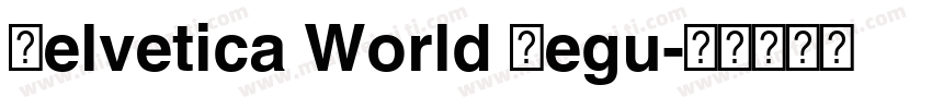 Helvetica World Regu字体转换